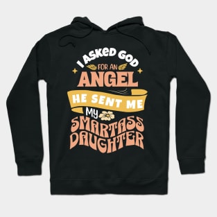 I Asked For An Angel He Sent Me My Smartass Daughter Hoodie